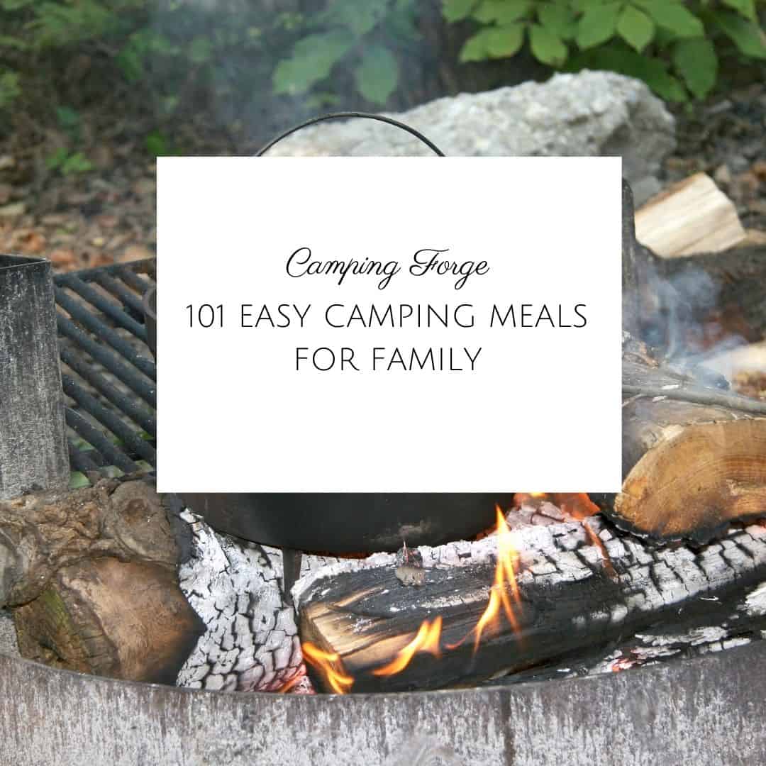 101 Easy Camping Meals For Family | Camping Tips From Camping Forge