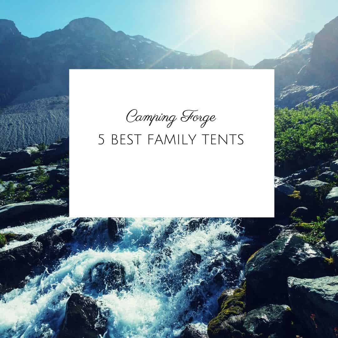 5 Best Family Tents