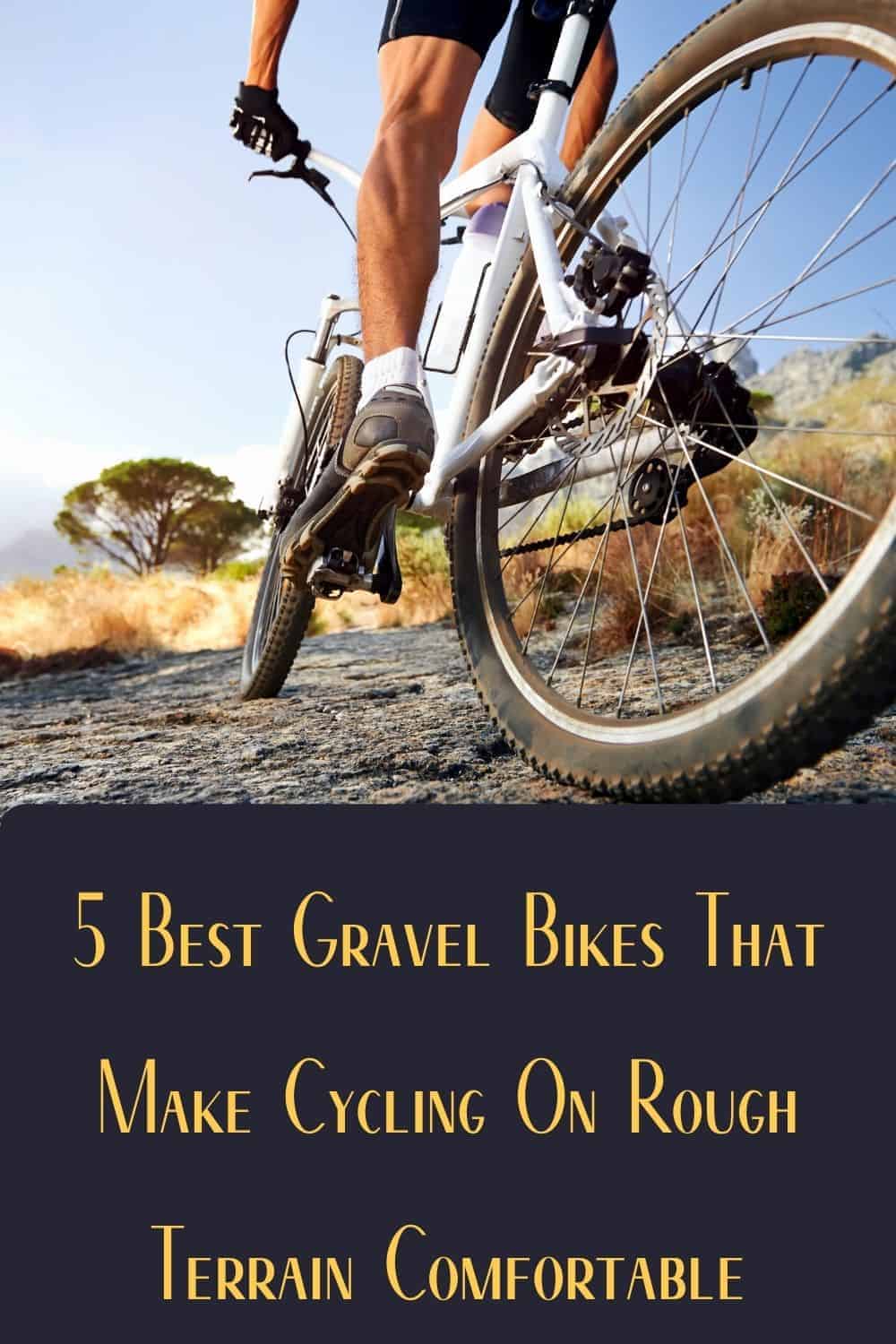 Pinterest image for 5 Best Gravel Bikes That Make Cycling On Rough Terrain Comfortable