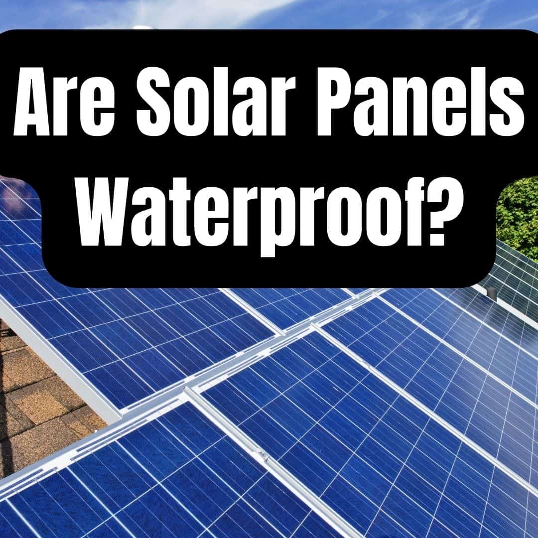 Are Solar Panels Waterproof?
