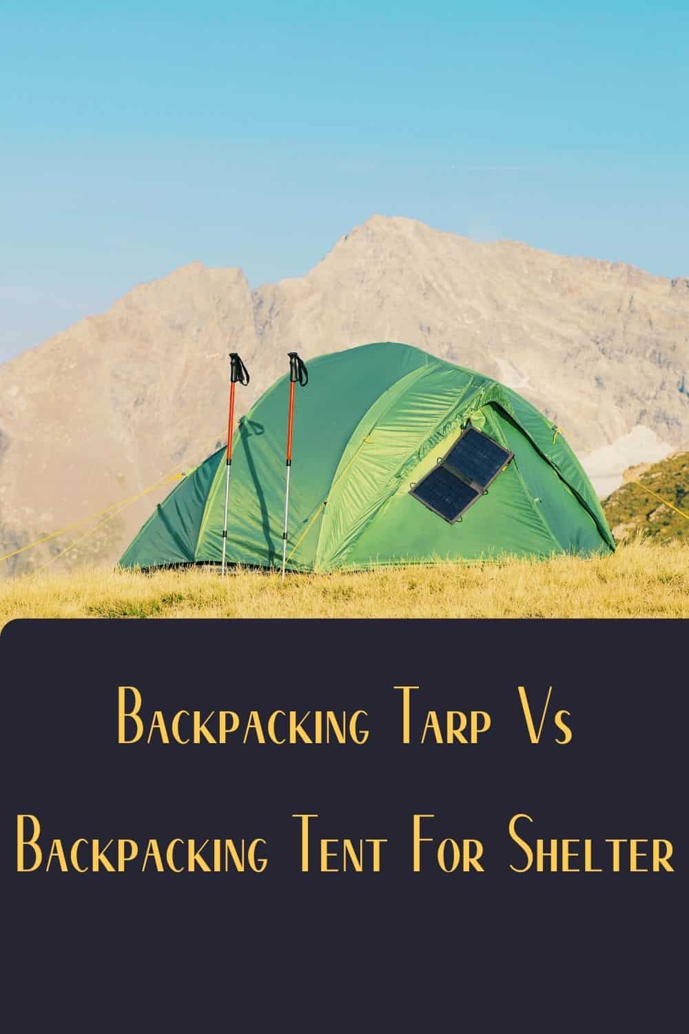 Pinterest image for Backpacking Tarp Vs Backpacking Tent For Shelter