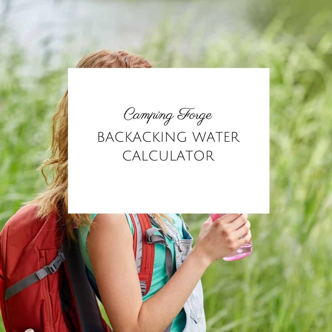 Use this calculator to determine how much water you should take on your backpacking or hiking trip