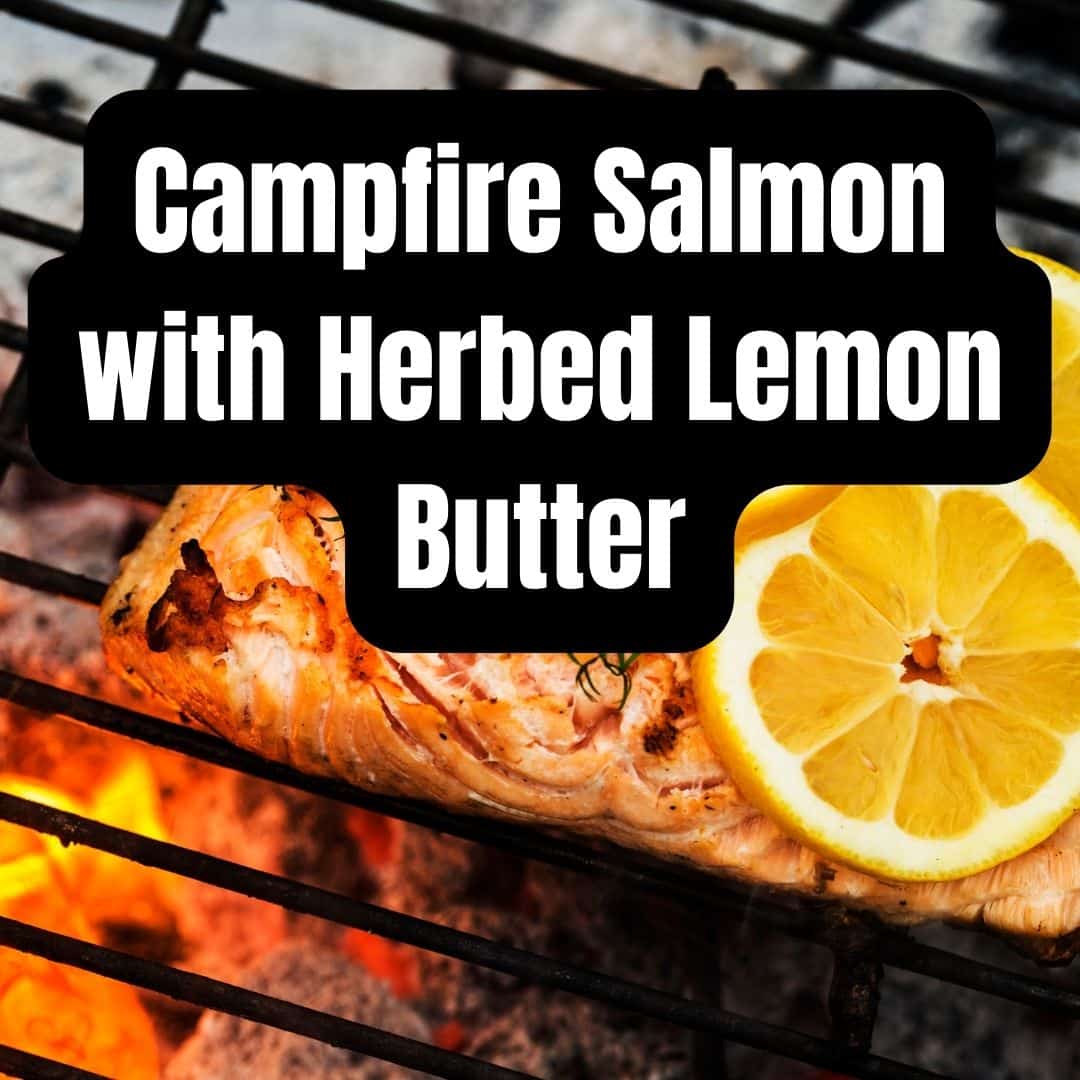 Campfire Salmon with Herbed Lemon Butter