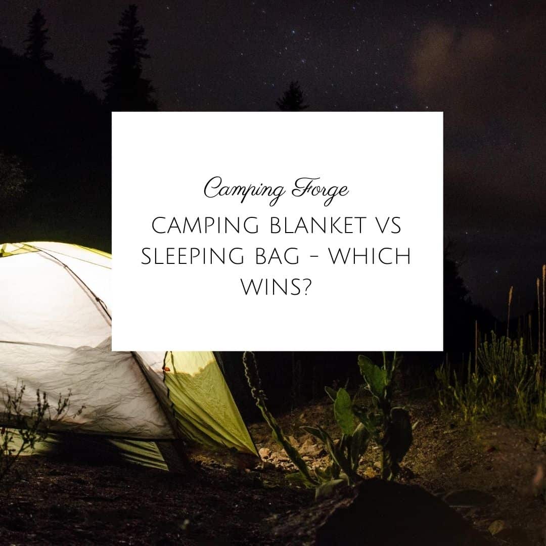 Camping Blanket Vs Sleeping Bag - Which Wins?