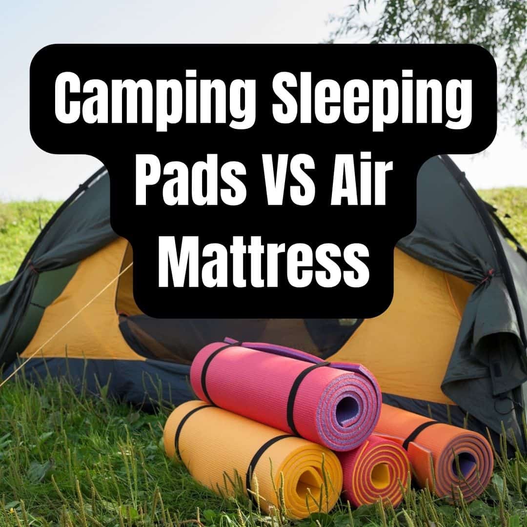 Camping Sleeping Pads VS Air Mattress - Differences All Campers Should Know About