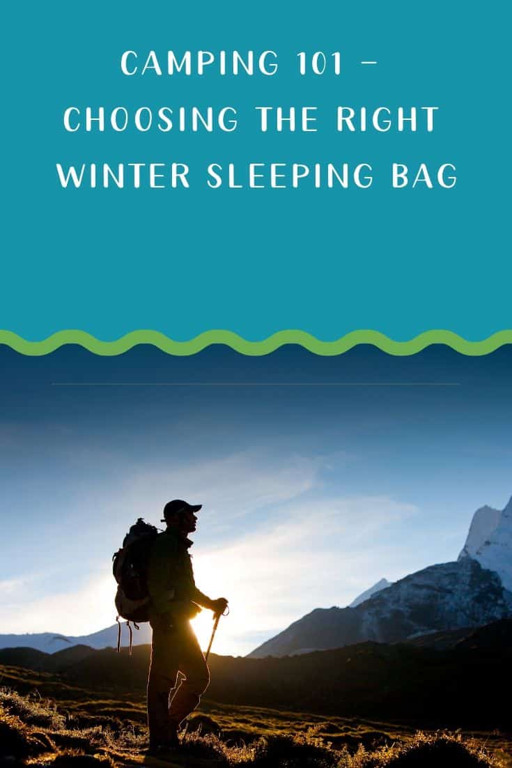 Pinterest image for Camping 101 - Choosing The Right Winter Sleeping Bag