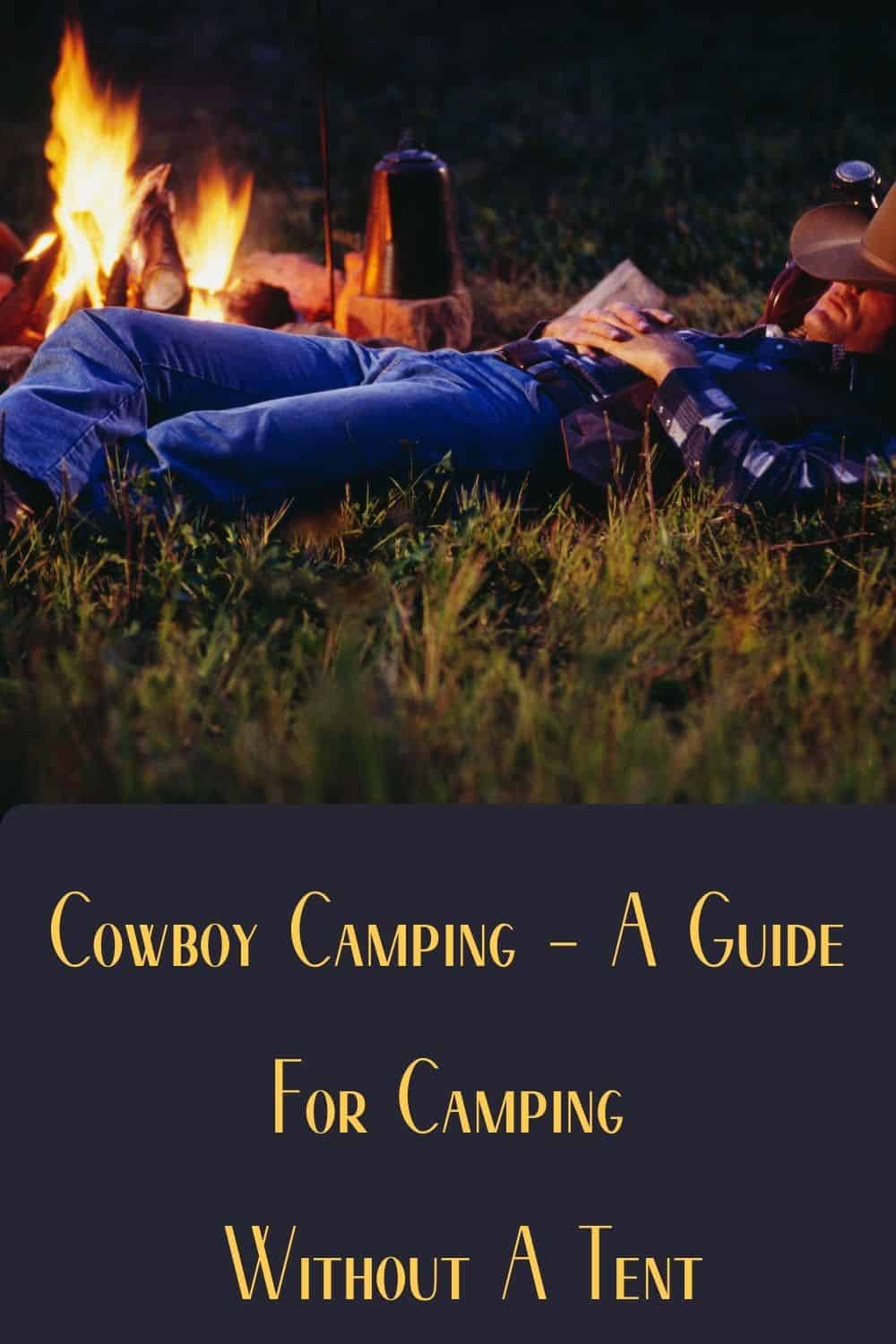 Pinterest image for Cowboy Camping - A Guide For Camping Without A Tent
