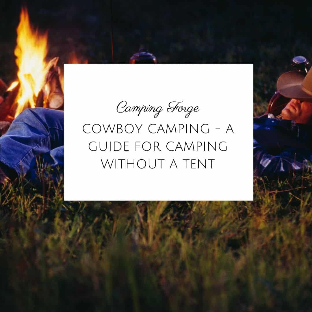 Cowboy Camping - A Guide For Camping Without A Tent