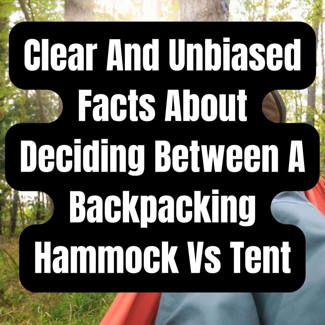 Clear And Unbiased Facts About Deciding Between A Backpacking Hammock Vs Tent