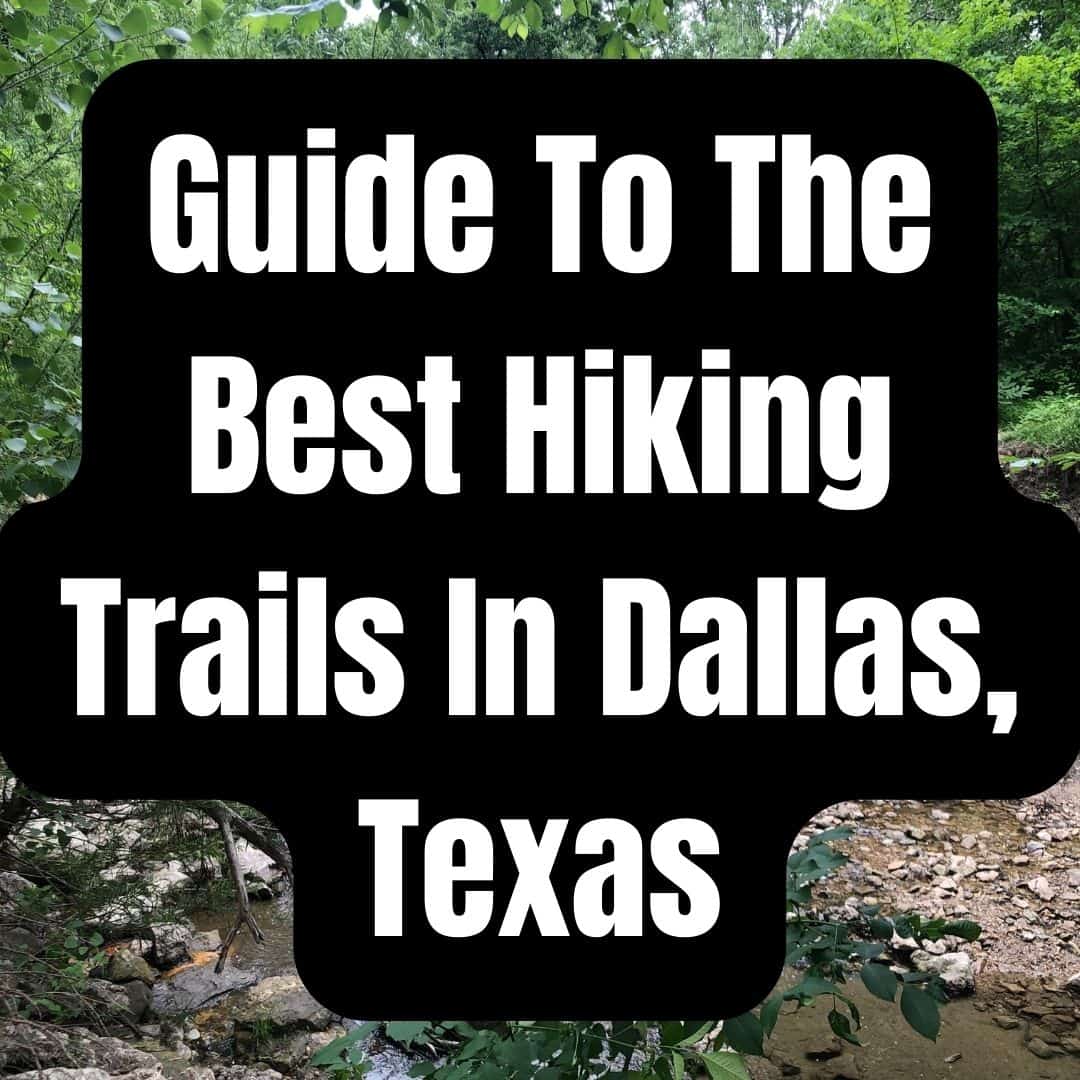 Guide To The Best Hiking Trails In Dallas Texas