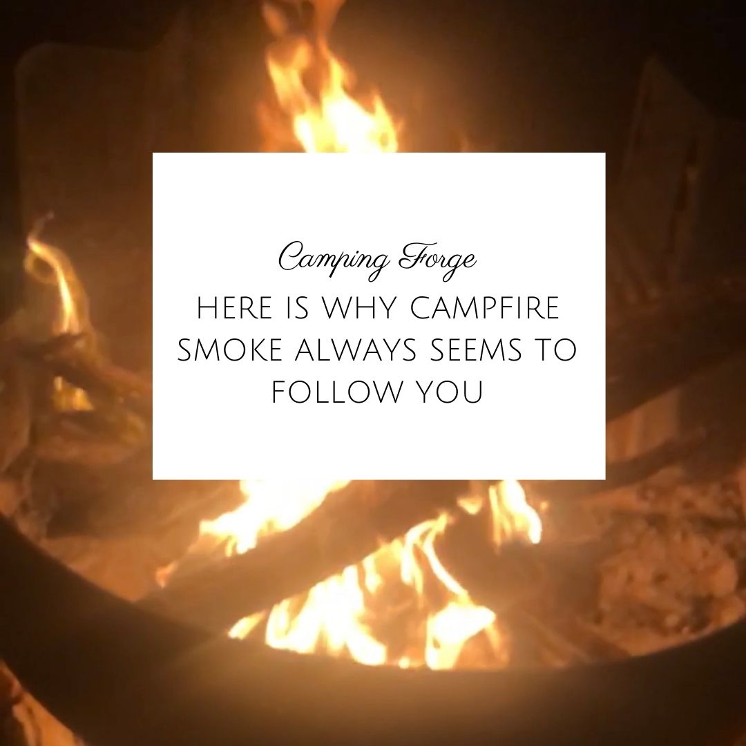 Here Is Why Campfire Smoke Always Seems To Follow You