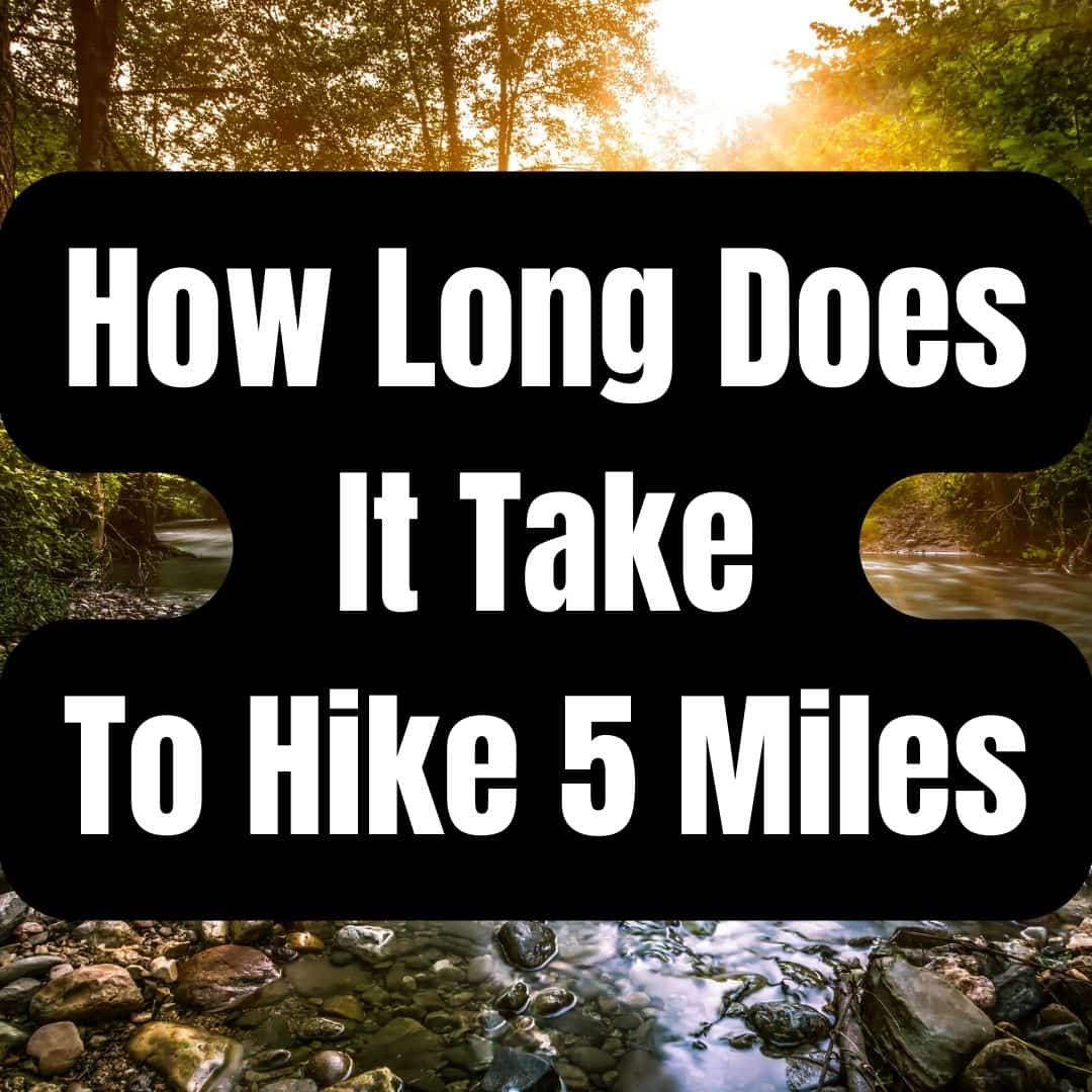 How Long Does It Take To Hike 5 Miles