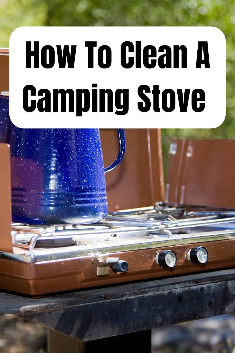 Pinterest image for How To Clean A Camping Stove | A Simple Guide To Cleaning Your Camping Stove