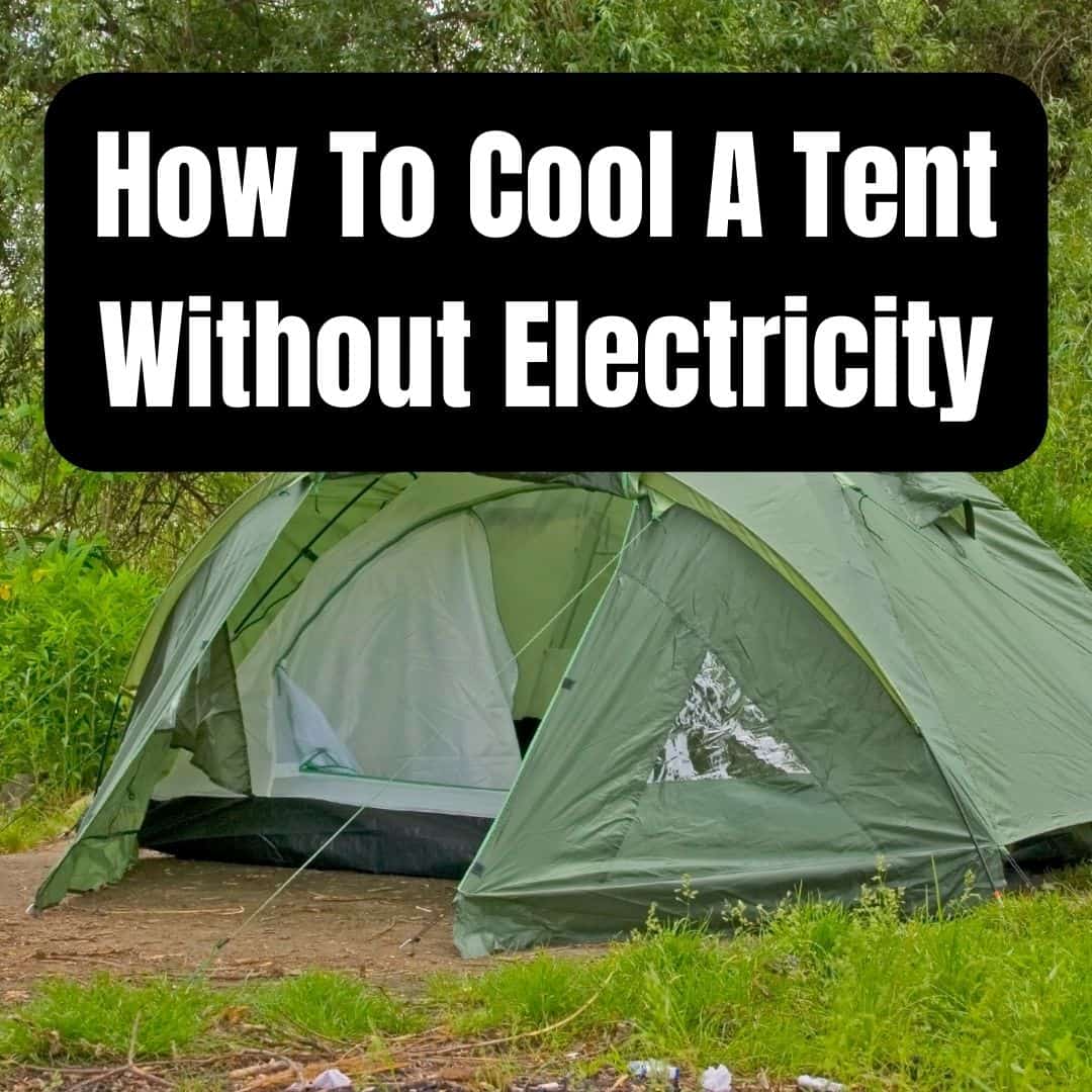 How To Cool A Tent Without Electricity