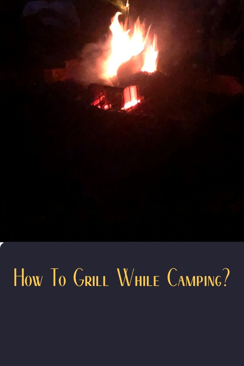 Pinterest image for How To Grill When Camping