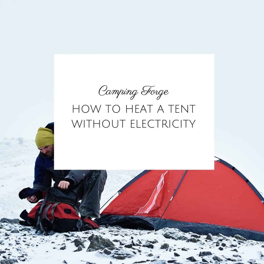 How To Heat A Tent Without Electricity