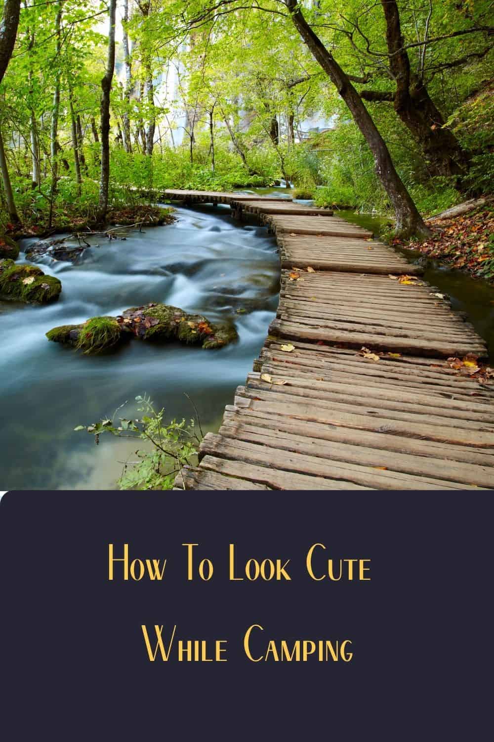 Pinterest image for How To Look Cute While Camping