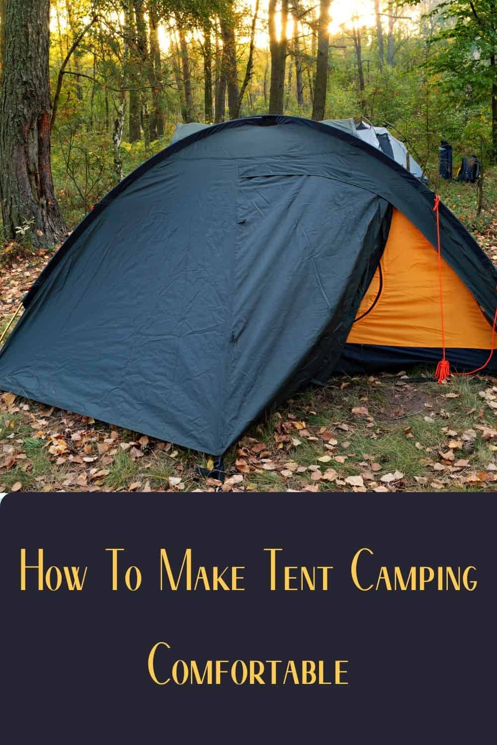 Pinterest image for How To Make Tent Camping Comfortable