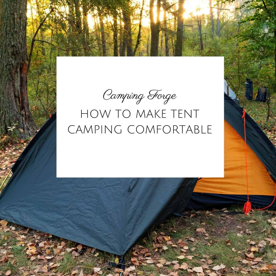 How To Make Tent Camping Comfortable