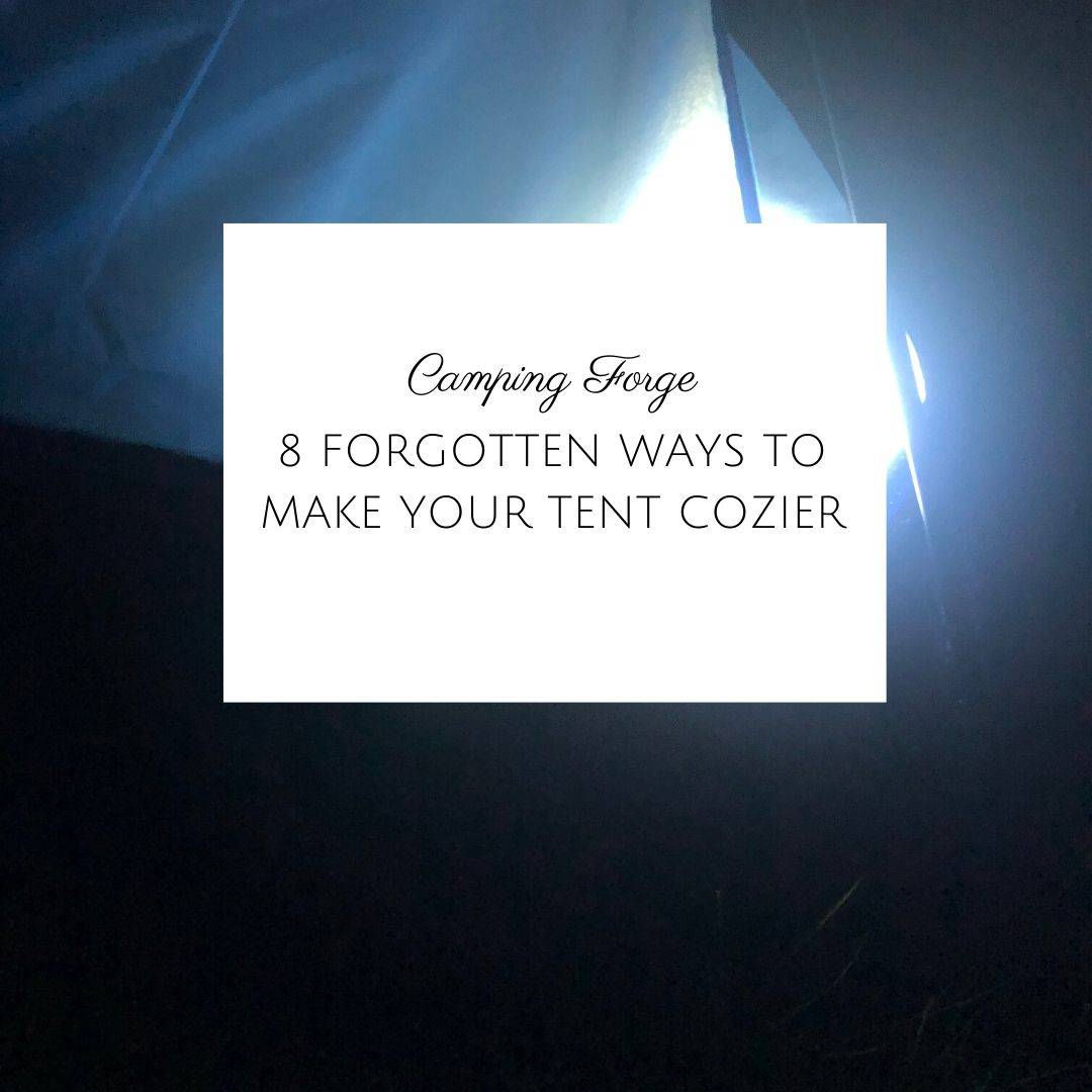 8 Forgotten Ways To Make Your Tent Cozier