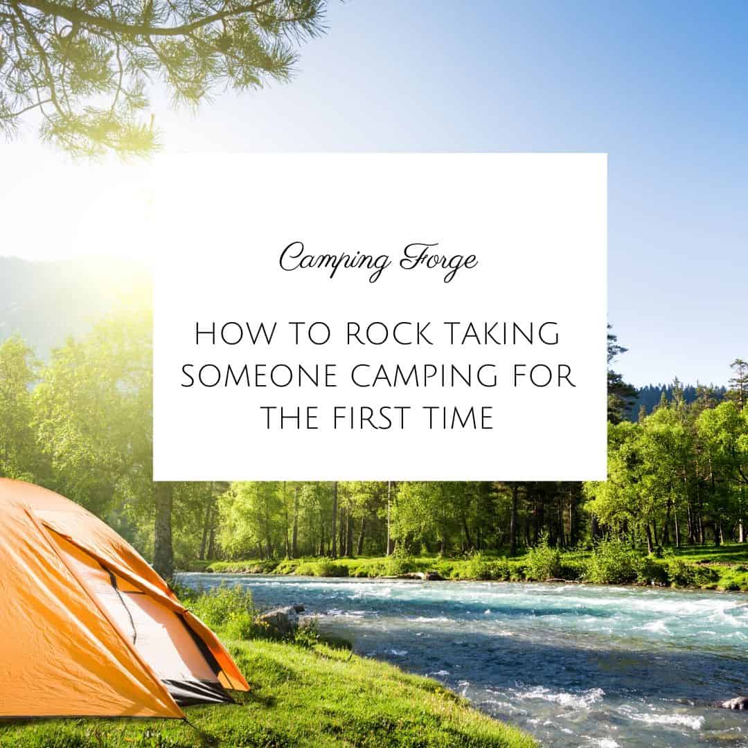 How To Rock Taking Someone Camping For The First Time