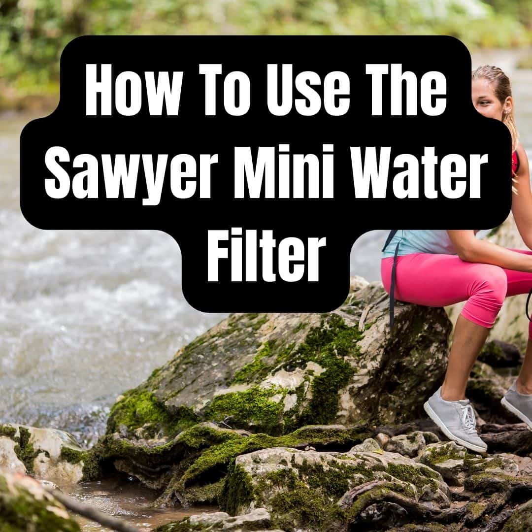 How To Use The Sawyer Mini Water Filter