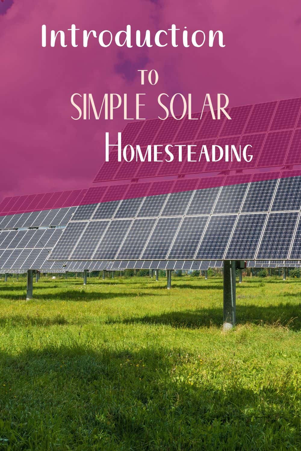 Pinterest image for Introduction To Simple Solar Homesteading