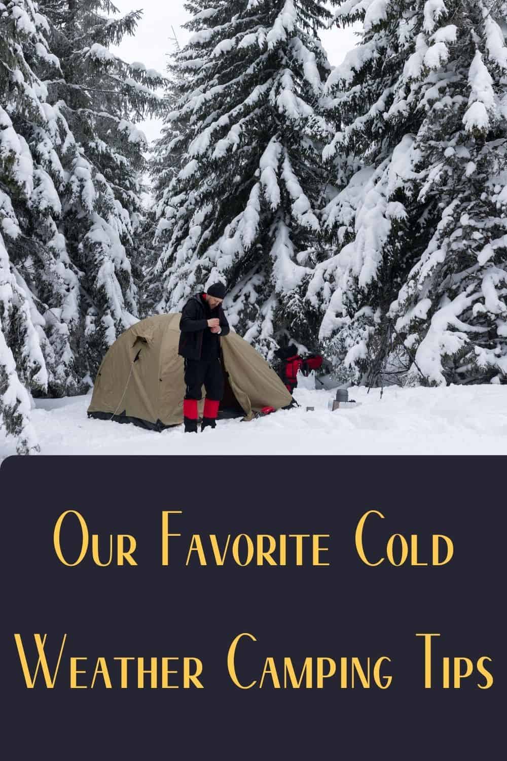 Pinterest image for Our Favorite Cold Weather Camping Tips