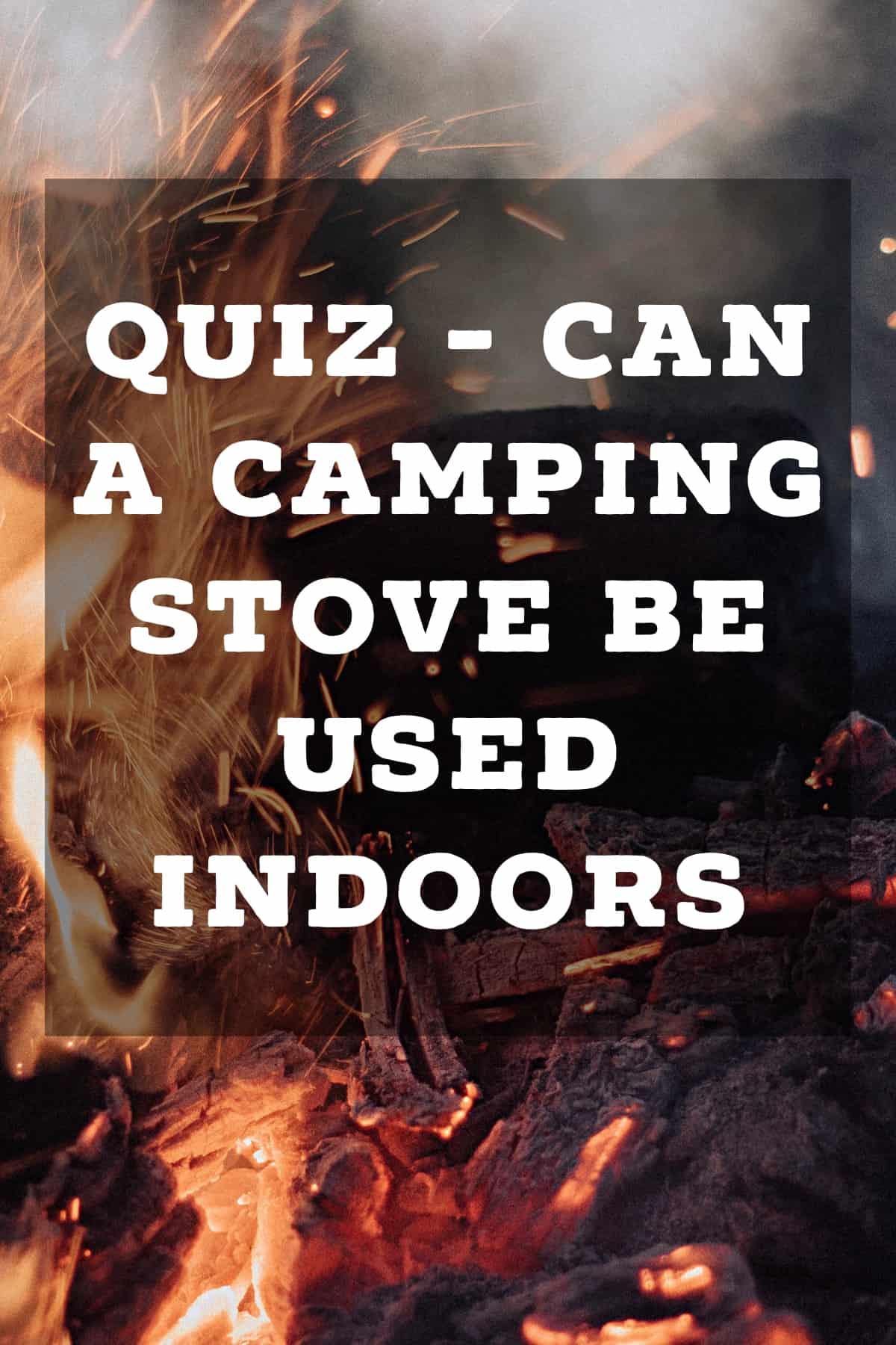 Pinterest image for Quiz - Can a Camping Stove be Used Indoors