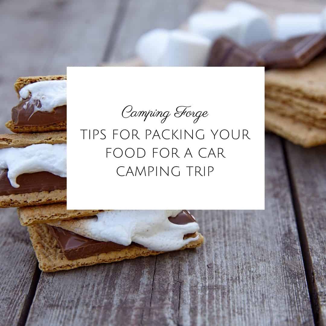 Tips For Packing Your Food For A Car Camping Trip