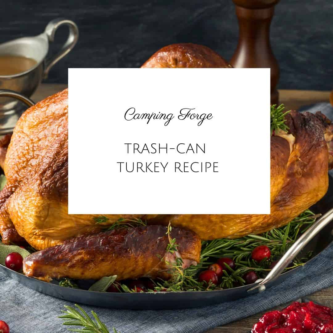 Trash-Can Turkey Recipe | Camping Tips From Camping Forge