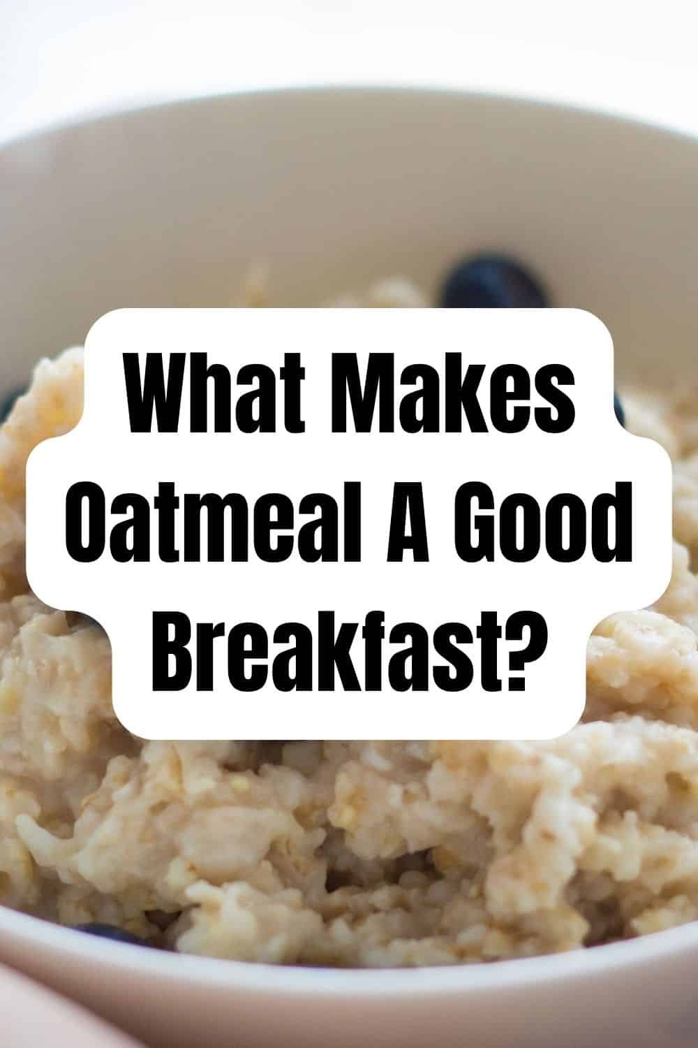 Pinterest image for What Makes Oatmeal A Good Breakfast