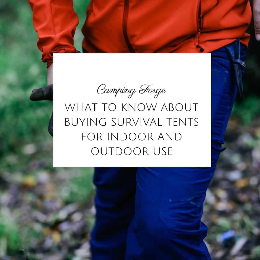 What to Know About Buying Survival Tents for Indoor and Outdoor Use